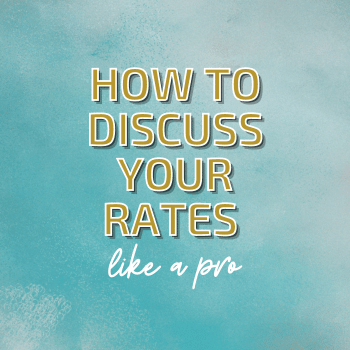 How to Discuss Your Rates Like a Pro