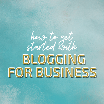 How to Get Started With Blogging for Business