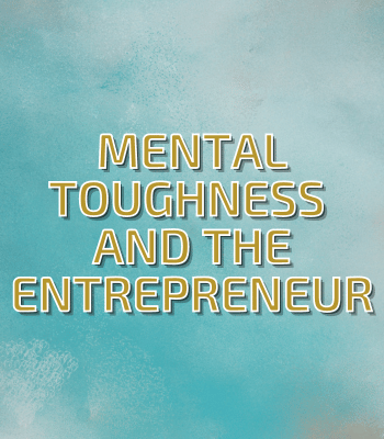 Mental Toughness and The Entrepreneur